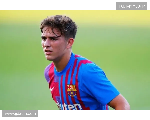 加维引领新潮流探讨未来足球发展与青年球员成长之路